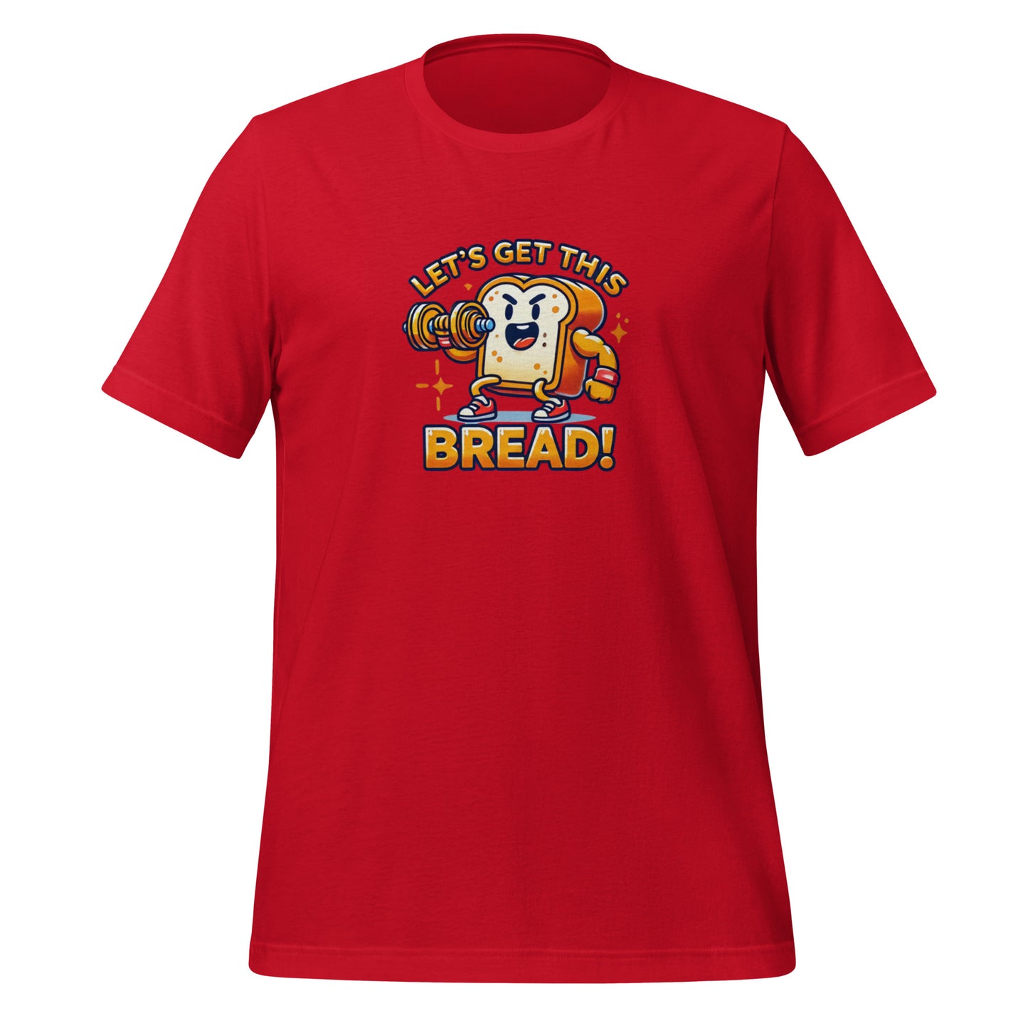 Lets get this bread unisex t shirt